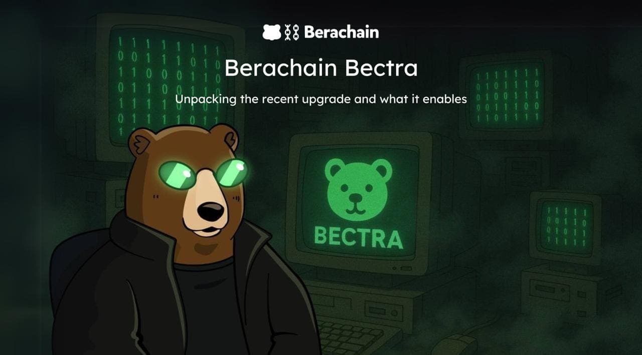 Bectra: Unpacking Berachain's most recent upgrade and what it enables