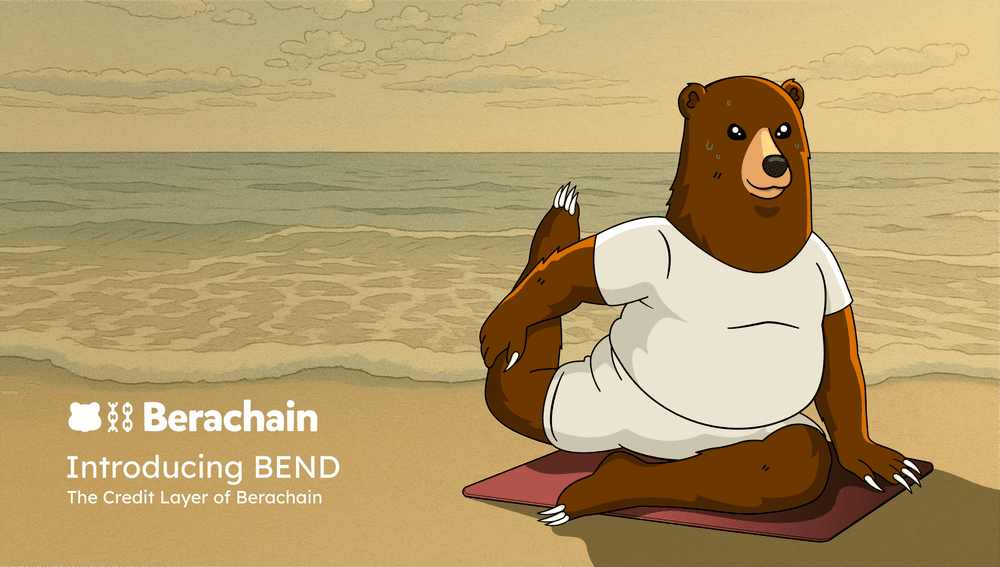 Introducing BEND: The Credit Layer of Berachain